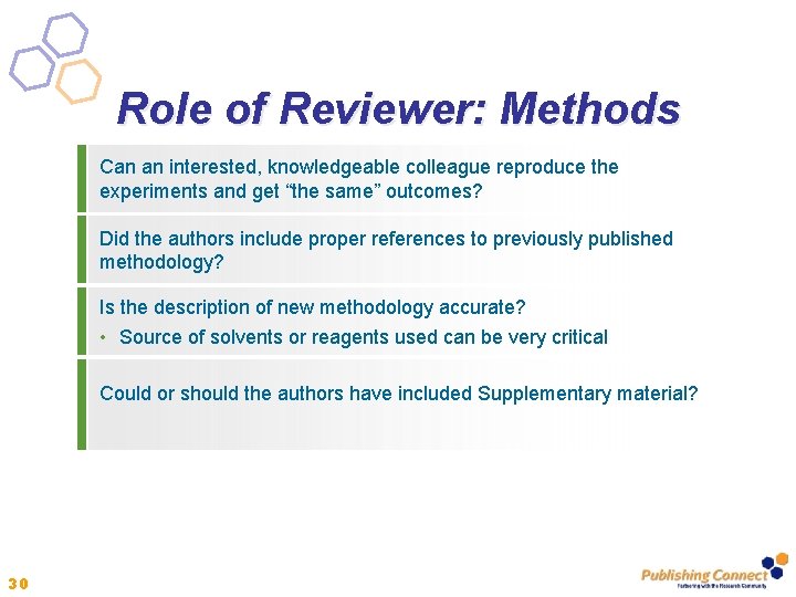 Role of Reviewer: Methods Can an interested, knowledgeable colleague reproduce the experiments and get