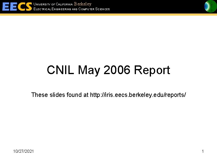 UNIVERSITY OF CALIFORNIA Berkeley ELECTRICAL ENGINEERING AND COMPUTER SCIENCES CNIL May 2006 Report These