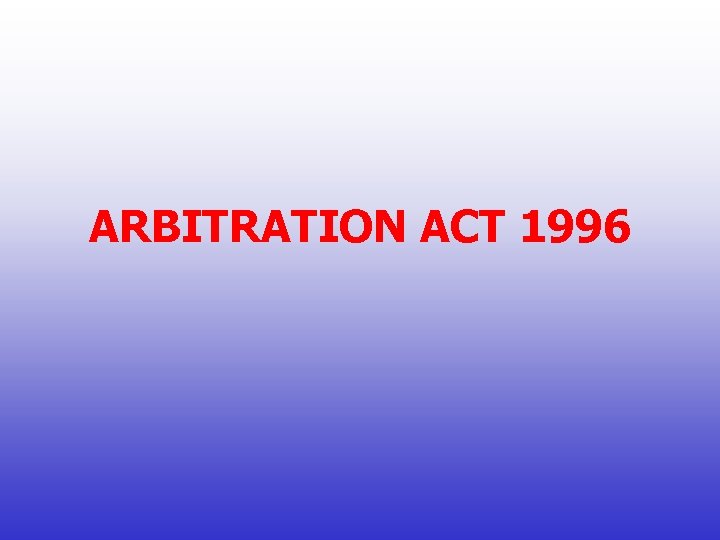 ARBITRATION ACT 1996 