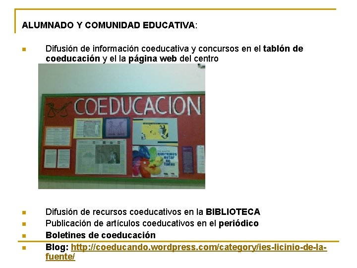 ALUMNADO Y COMUNIDAD EDUCATIVA: n Difusión de información coeducativa y concursos en el tablón