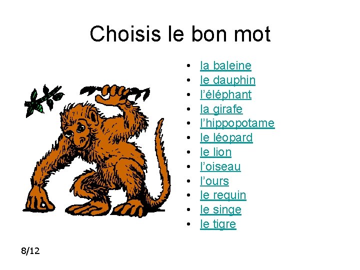 Choisis le bon mot • • • 8/12 la baleine le dauphin l’éléphant la