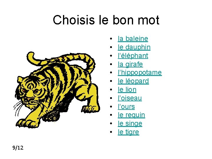 Choisis le bon mot • • • 9/12 la baleine le dauphin l’éléphant la