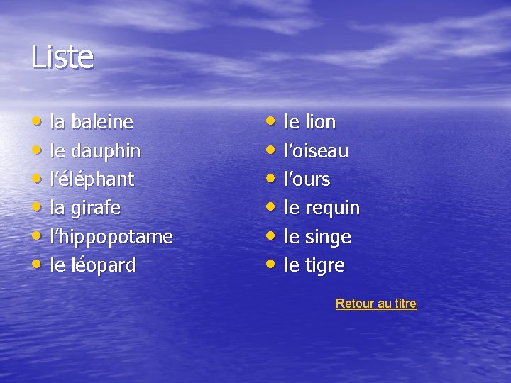 Liste • la baleine • le dauphin • l’éléphant • la girafe • l’hippopotame