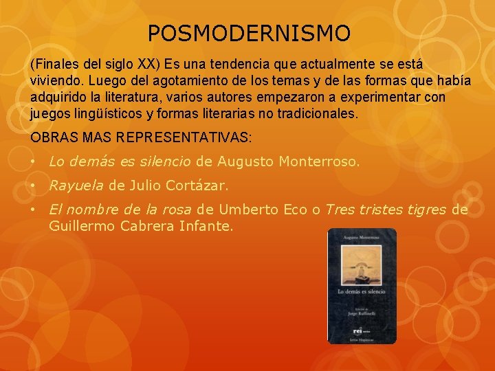 POSMODERNISMO (Finales del siglo XX) Es una tendencia que actualmente se está viviendo. Luego