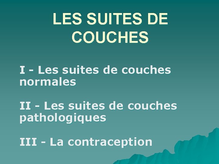 LES SUITES DE COUCHES I - Les suites de couches normales II - Les