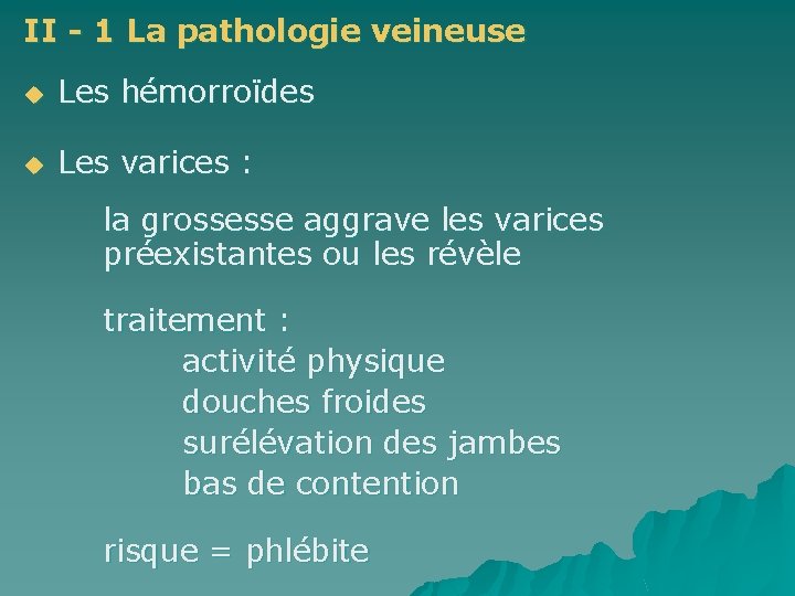 II - 1 La pathologie veineuse u Les hémorroïdes u Les varices : la