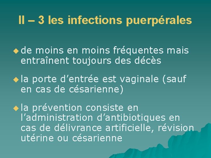 II – 3 les infections puerpérales u de moins en moins fréquentes mais entraînent