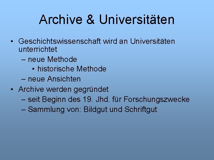 Archive & Universitäten • Geschichtswissenschaft wird an Universitäten unterrichtet – neue Methode • historische