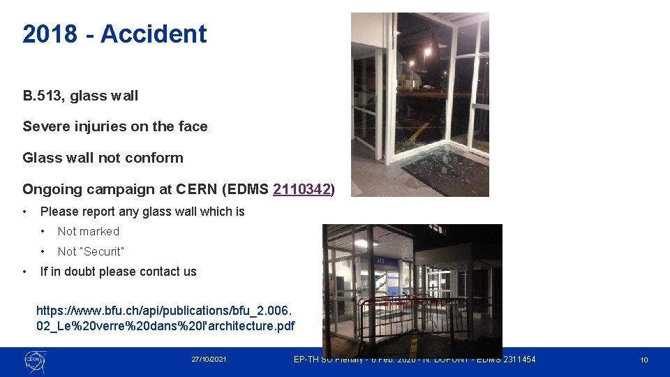2018 - Accident B. 513, glass wall Severe injuries on the face Glass wall 2018 - Accident B. 513, glass wall Severe injuries on the face Glass wall