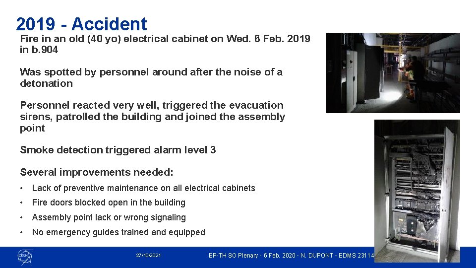 2019 - Accident Fire in an old (40 yo) electrical cabinet on Wed. 6 2019 - Accident Fire in an old (40 yo) electrical cabinet on Wed. 6