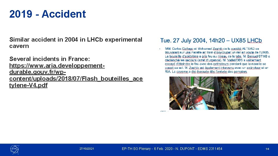 2019 - Accident Similar accident in 2004 in LHCb experimental cavern Several incidents in 2019 - Accident Similar accident in 2004 in LHCb experimental cavern Several incidents in