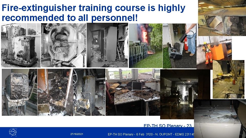 Fire-extinguisher training course is highly recommended to all personnel! 27/10/2021 EP-TH SO Plenary - Fire-extinguisher training course is highly recommended to all personnel! 27/10/2021 EP-TH SO Plenary -
