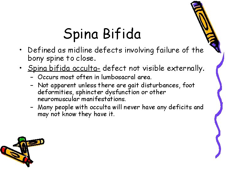 Spina Bifida • Defined as midline defects involving failure of the bony spine to