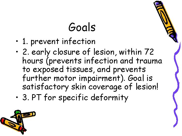 Goals • 1. prevent infection • 2. early closure of lesion, within 72 hours