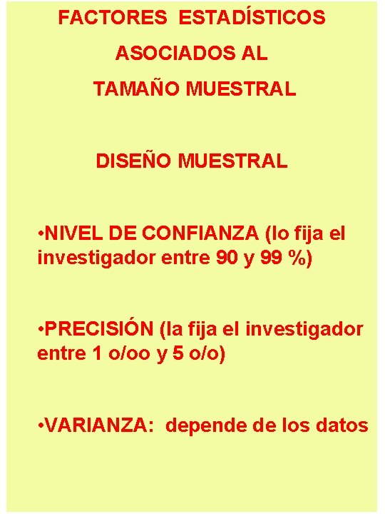 FACTORES ESTADÍSTICOS ASOCIADOS AL TAMAÑO MUESTRAL DISEÑO MUESTRAL • NIVEL DE CONFIANZA (lo fija