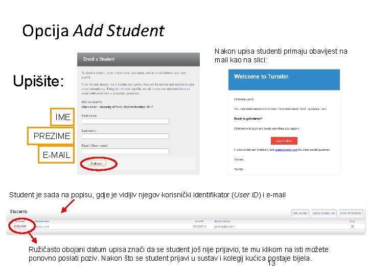 Opcija Add Student Nakon upisa studenti primaju obavijest na mail kao na slici: Upišite: