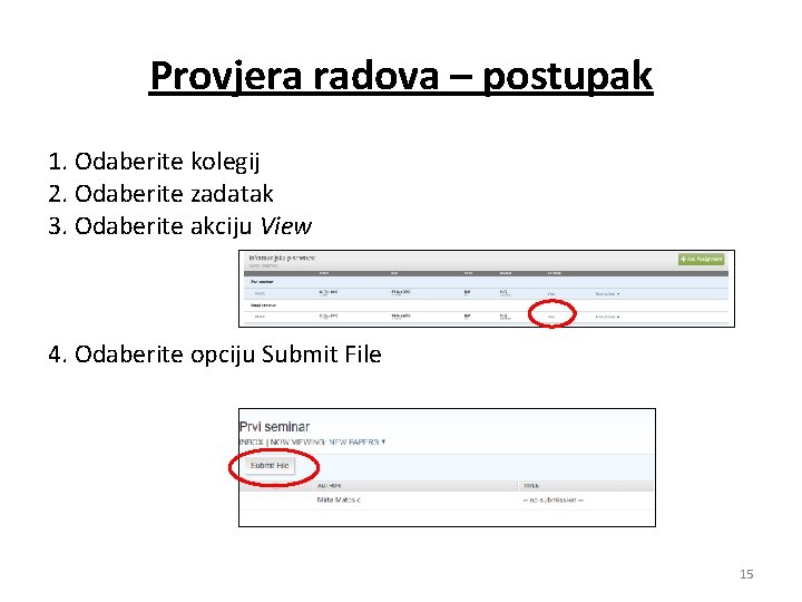 Provjera radova – postupak 1. Odaberite kolegij 2. Odaberite zadatak 3. Odaberite akciju View