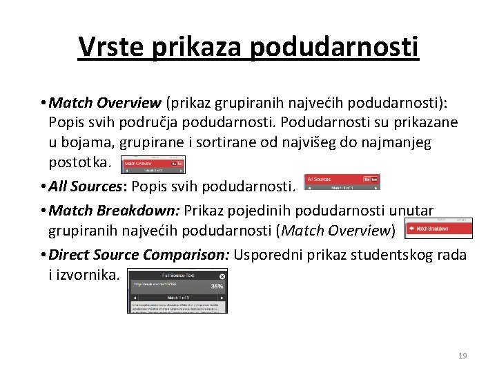 Vrste prikaza podudarnosti • Match Overview (prikaz grupiranih najvećih podudarnosti): Popis svih područja podudarnosti.