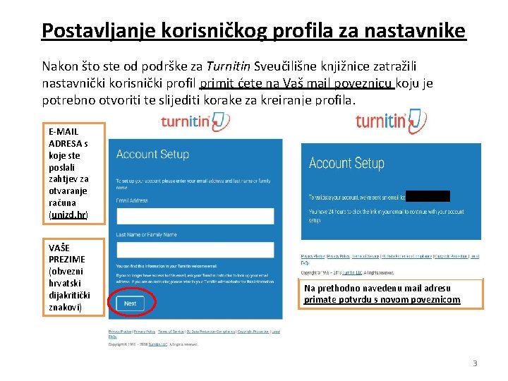 Postavljanje korisničkog profila za nastavnike Nakon što ste od podrške za Turnitin Sveučilišne knjižnice