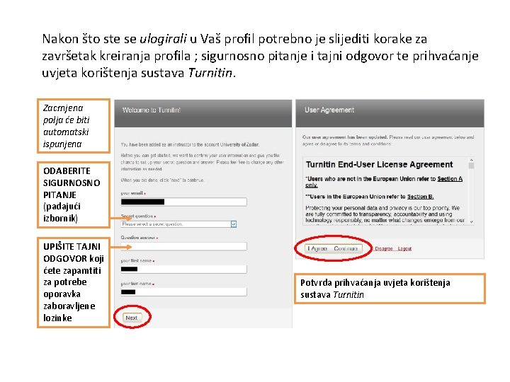 Nakon što ste se ulogirali u Vaš profil potrebno je slijediti korake za završetak