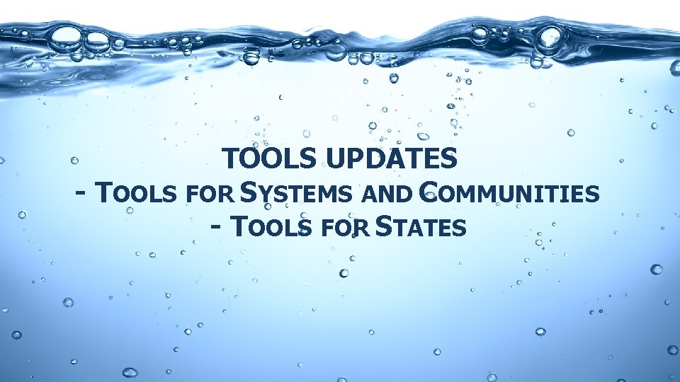 TOOLS UPDATES - TOOLS FOR SYSTEMS AND COMMUNITIES - TOOLS FOR STATES 