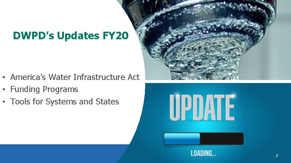 DWPD’s Updates FY 20 • America’s Water Infrastructure Act • Funding Programs • Tools