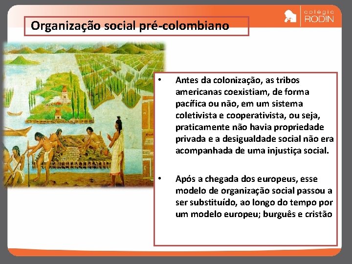 Organização social pré-colombiano • Antes da colonização, as tribos americanas coexistiam, de forma pacífica