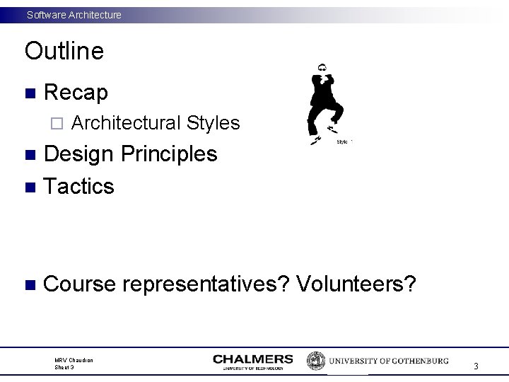 Software Architecture Outline n Recap ¨ Architectural Styles Design Principles n Tactics n n Software Architecture Outline n Recap ¨ Architectural Styles Design Principles n Tactics n n