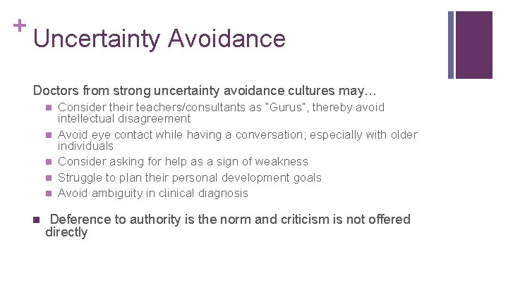 + Uncertainty Avoidance Doctors from strong uncertainty avoidance cultures may… n n n Consider