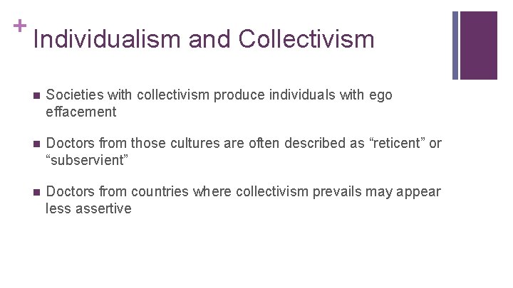 + Individualism and Collectivism n Societies with collectivism produce individuals with ego effacement n