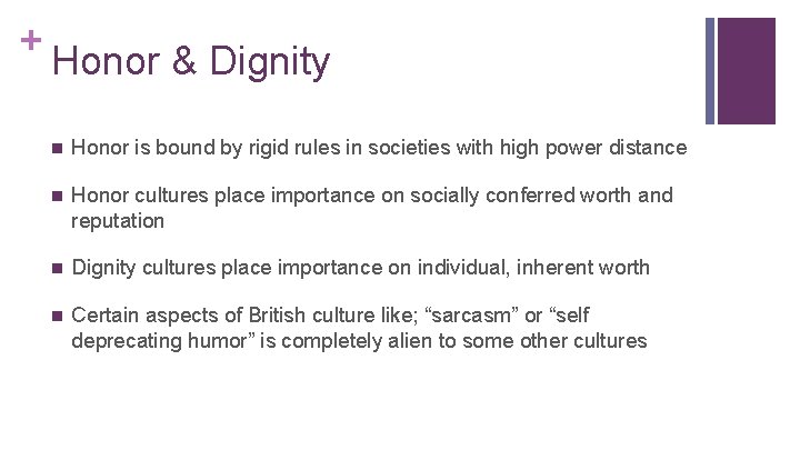 + Honor & Dignity n Honor is bound by rigid rules in societies with