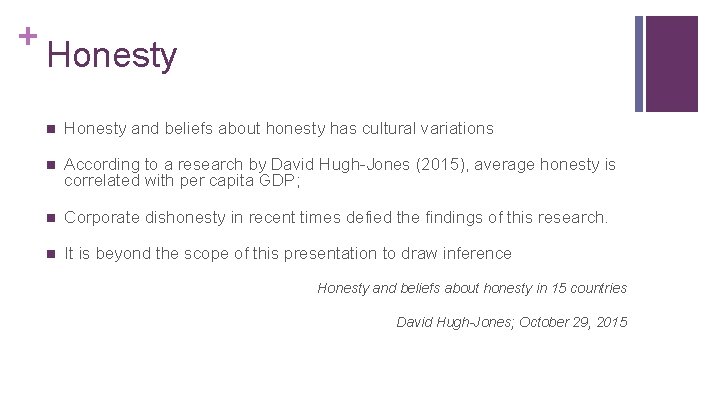 + Honesty n Honesty and beliefs about honesty has cultural variations n According to