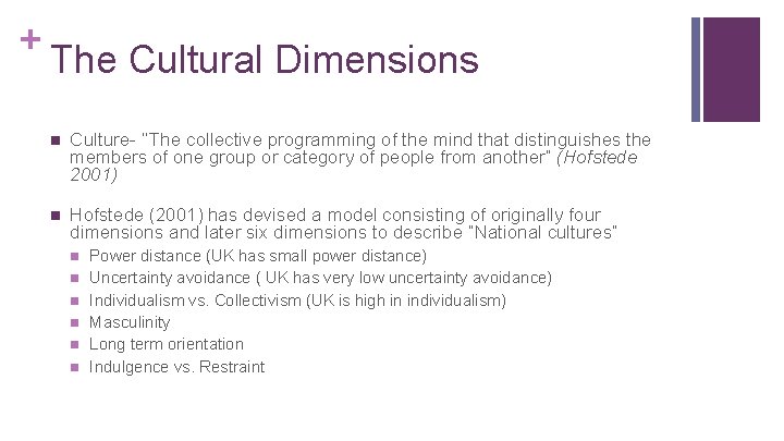 + The Cultural Dimensions n Culture- ‘‘The collective programming of the mind that distinguishes