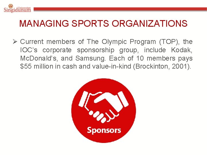 MANAGING SPORTS ORGANIZATIONS Ø Current members of The Olympic Program (TOP), the IOC’s corporate