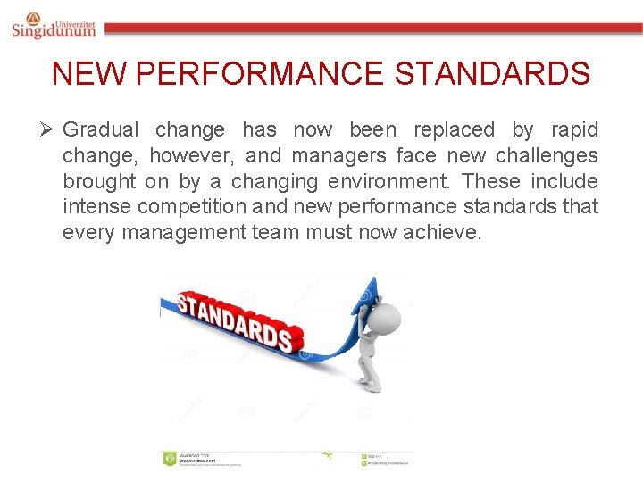 NEW PERFORMANCE STANDARDS Ø Gradual change has now been replaced by rapid change, however,