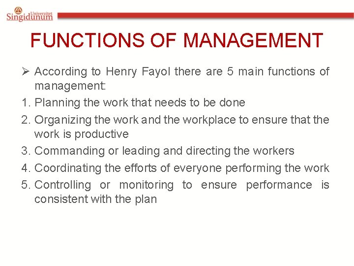 FUNCTIONS OF MANAGEMENT Ø According to Henry Fayol there are 5 main functions of
