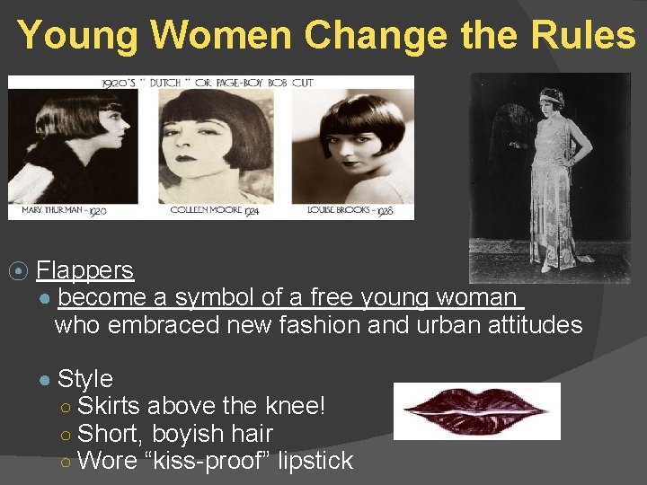 Young Women Change the Rules ⦿ Flappers ● become a symbol of a free