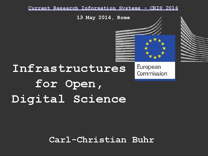 Current Research Information Systems - CRIS 2014 13 May 2014, Rome Infrastructures for Open,