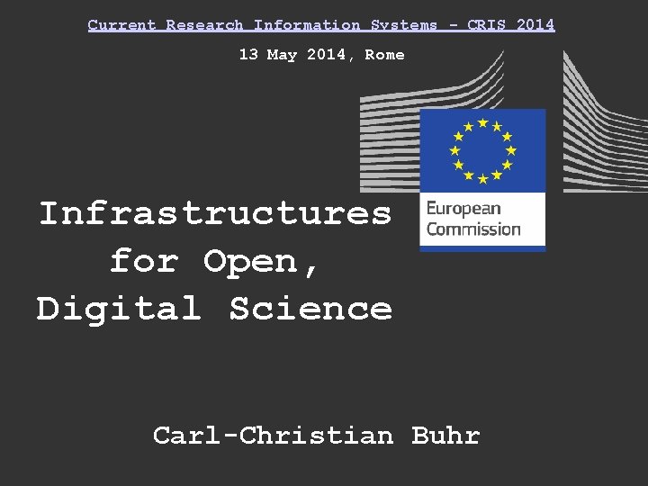 Current Research Information Systems - CRIS 2014 13 May 2014, Rome Infrastructures for Open,