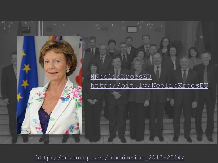 @Neelie. Kroes. EU http: //bit. ly/Neelie. Kroes. EU http: //ec. europa. eu/commission_2010 -2014/ 