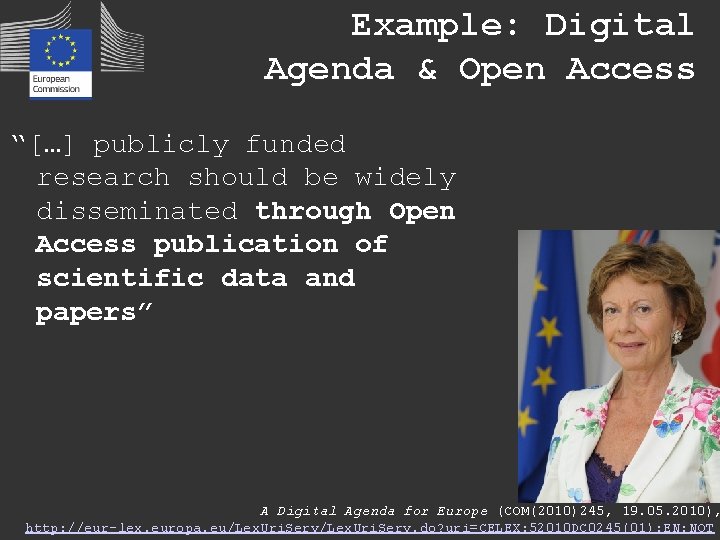 Example: Digital Agenda & Open Access “[…] publicly funded research should be widely disseminated