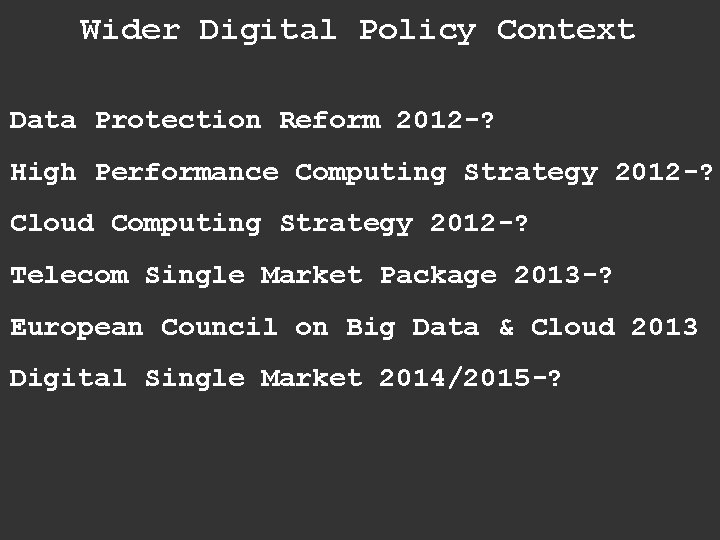 Wider Digital Policy Context Data Protection Reform 2012 -? High Performance Computing Strategy 2012