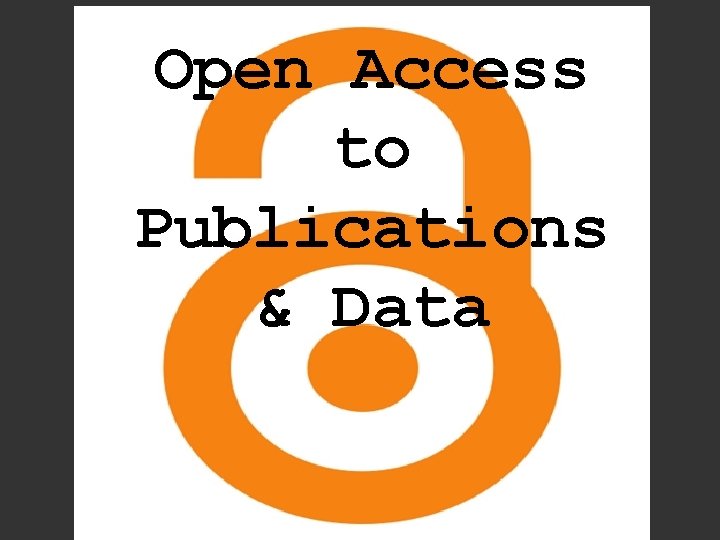 Open Access to Publications & Data 