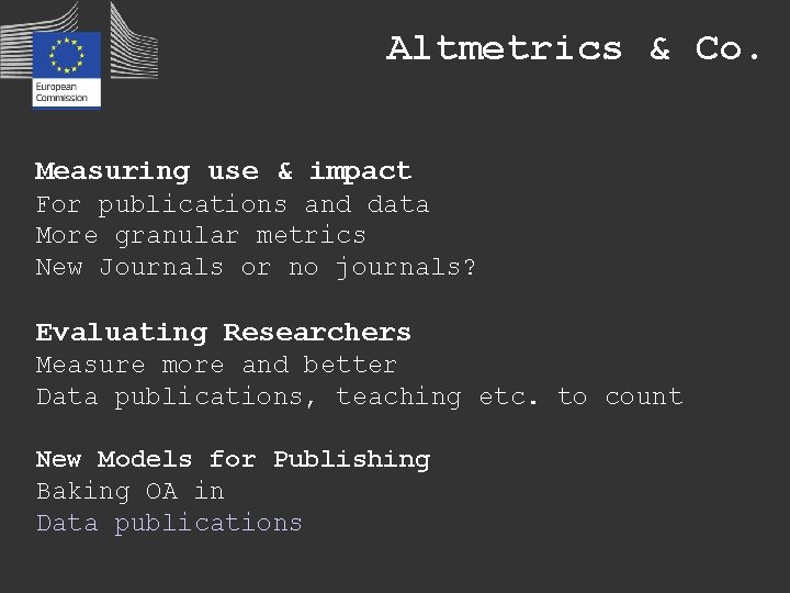 Altmetrics & Co. Measuring use & impact For publications and data More granular metrics