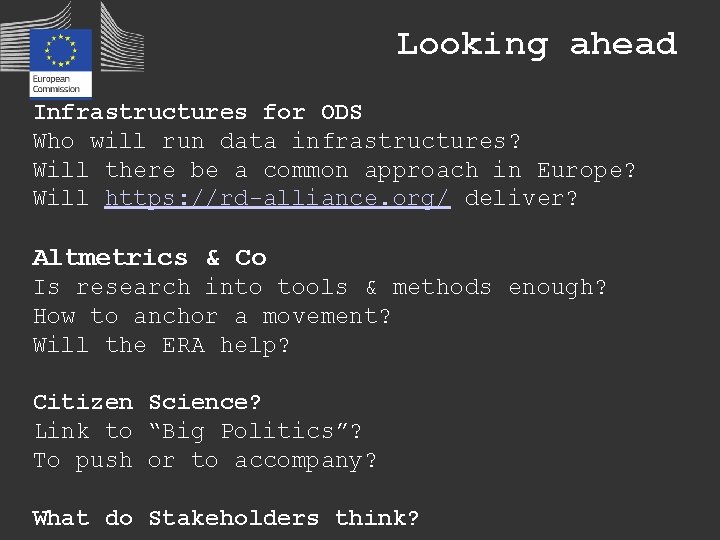 Looking ahead Infrastructures for ODS Who will run data infrastructures? Will there be a