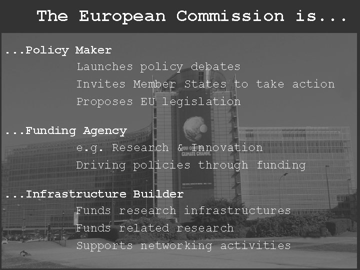 The European Commission is. . . Policy Maker Launches policy debates Invites Member States