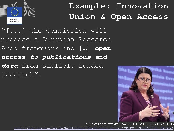 Example: Innovation Union & Open Access “[. . . ] the Commission will propose