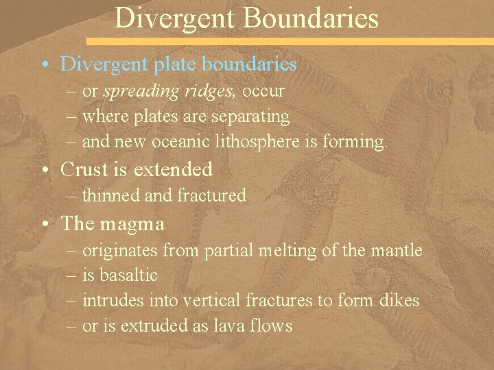 Divergent Boundaries • Divergent plate boundaries – or spreading ridges, occur – where plates