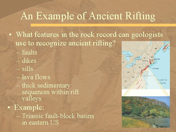 An Example of Ancient Rifting • What features in the rock record can geologists
