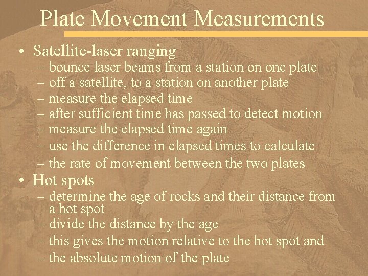 Plate Movement Measurements • Satellite-laser ranging – bounce laser beams from a station on